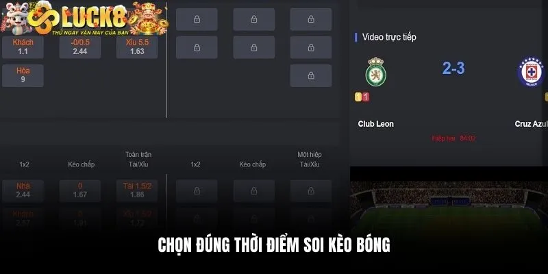 Chọn đúng thời điểm soi kèo bóng