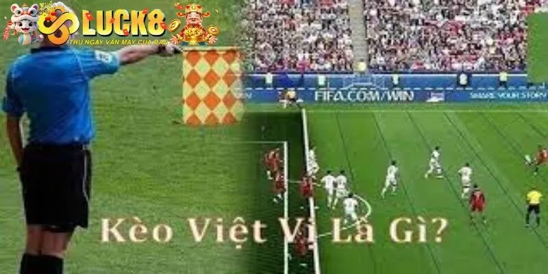 Giải thích khái niệm kèo việt vị trong bóng đá