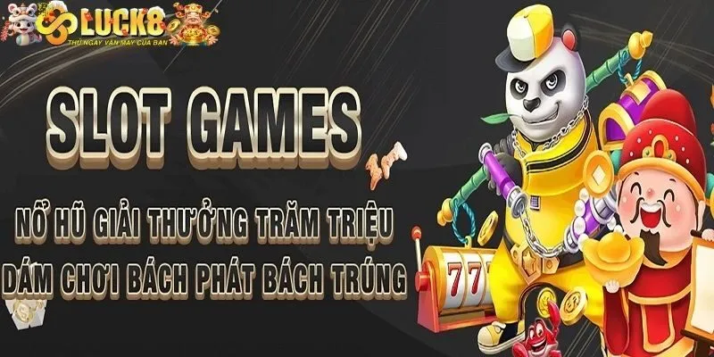 Giới thiệu danh mục nổ hũ tại Luck8