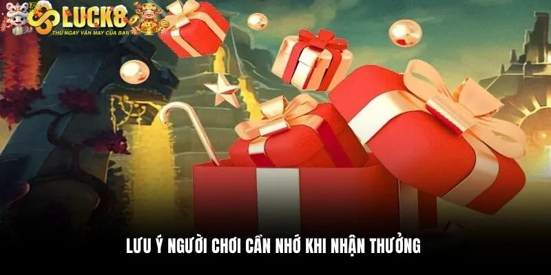 Lưu ý người chơi cần nhớ khi nhận thưởng 