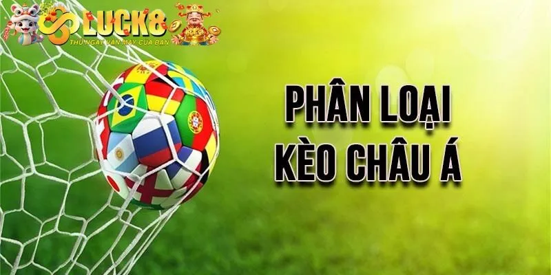 Kèo Châu Á Tại Luck8 - Hình Thức Đầu Tư Thông Minh 3 Lý do kèo Asian Handicap được ưa chuộng