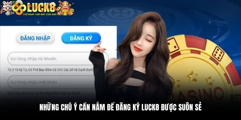 Đăng Ký Luck8 3 Những chú ý cần nắm để đăng ký Luck8 được suôn sẻ